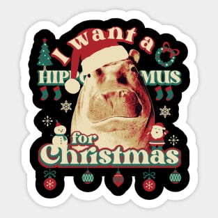 I Want A Hippopotamus For Christmas Sticker